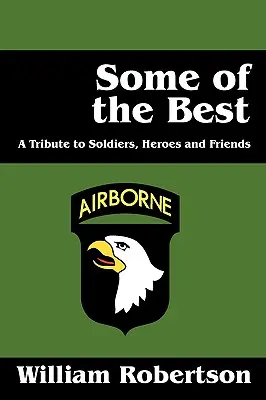 Einige der Besten: Eine Hommage an Soldaten, Heroen und Freunde - Some of the Best: A Tribute to Soldiers, Heros and Friends