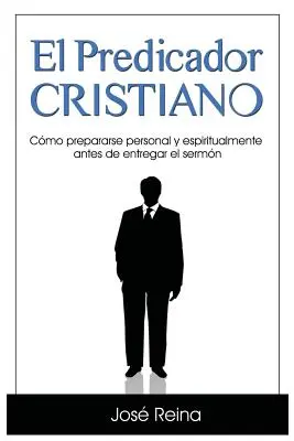 El Predicador Cristiano: Wie man sich persönlich und geistlich vorbereiten kann, bevor man die Predigt abgibt - El Predicador Cristiano: Cmo prepararse personal y espiritualmente antes de entregar el sermn