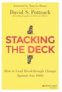 Stacking the Deck: Wie man trotz aller Widrigkeiten einen bahnbrechenden Wandel herbeiführt - Stacking the Deck: How to Lead Breakthrough Change Against Any Odds