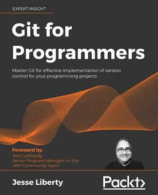 Git für Programmierer: Beherrschen Sie Git für eine effektive Implementierung der Versionskontrolle für Ihre Programmierprojekte - Git for Programmers: Master Git for effective implementation of version control for your programming projects