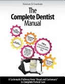 Das komplette Handbuch für Zahnärzte: Der unverzichtbare Leitfaden für eine umfassende Betreuung durch den Zahnarzt - The Complete Dentist Manual: The Essential Guide to Being a Complete Care Dentist