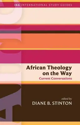 Afrikanische Theologie auf dem Weg: Aktuelle Konversationen - African Theology on the Way: Current Conversations