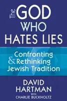 Der Gott, der Lügen hasst: Jüdische Tradition konfrontieren und neu denken - The God Who Hates Lies: Confronting & Rethinking Jewish Tradition