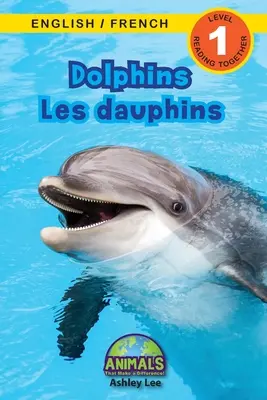Delfine / Les dauphins: Zweisprachig (Englisch / Französisch) (Anglais / Franais) Animals That Make a Difference! (Engaging Readers, Stufe 1) - Dolphins / Les dauphins: Bilingual (English / French) (Anglais / Franais) Animals That Make a Difference! (Engaging Readers, Level 1)