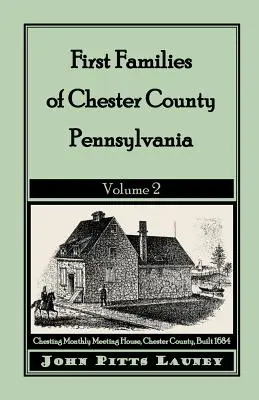 Die ersten Familien von Chester County, Pennsylvania: Band 2 - First Families of Chester County, Pennsylvania: Volume 2