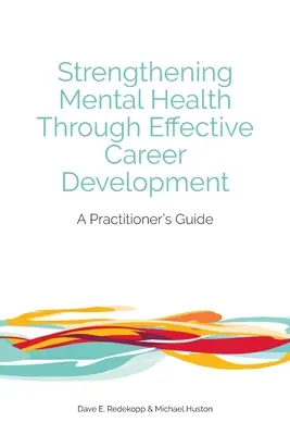 Stärkung der psychischen Gesundheit durch wirksame berufliche Entwicklung: Ein Leitfaden für Praktiker - Strengthening Mental Health Through Effective Career Development: A Practitioner's Guide
