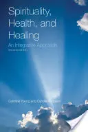 Spiritualität, Gesundheit und Heilung: Ein integrativer Ansatz: Ein integrativer Ansatz - Spirituality, Health, and Healing: An Integrative Approach: An Integrative Approach