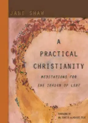 Ein praktisches Christentum: Meditationen für die Fastenzeit - A Practical Christianity: Meditations for the Season of Lent