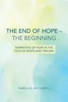 Das Ende der Hoffnung - der Anfang: Narrative der Hoffnung im Angesicht von Tod und Trauma - The End of Hope--The Beginning: Narratives of Hope in the Face of Death and Trauma