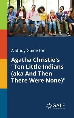 Ein Studienführer für Agatha Christies Zehn kleine Indianer (auch bekannt als And Then There Were None) - A Study Guide for Agatha Christie's Ten Little Indians (aka And Then There Were None)