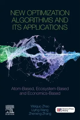 Neue Optimierungsalgorithmen und ihre Anwendungen: Atom-basiert, Ökosystem-basiert und Wirtschafts-basiert - New Optimization Algorithms and Their Applications: Atom-Based, Ecosystem-Based and Economics-Based