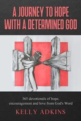 Eine Reise zur Hoffnung mit einem entschlossenen Gott - A Journey to Hope With a Determined God