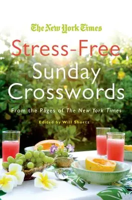 Die New York Times Stressfreie Sonntags-Kreuzworträtsel: Von den Seiten der New York Times - The New York Times Stress-Free Sunday Crosswords: From the Pages of the New York Times