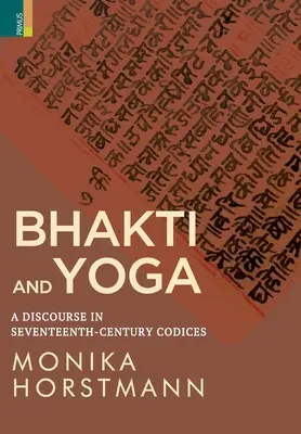 Bhakti und Yoga: Ein Diskurs in Kodizes aus dem siebzehnten Jahrhundert - Bhakti and Yoga: A Discourse in Seventeenth-Century Codices