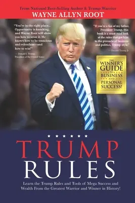 Trump-Regeln: Lernen Sie die Trump-Regeln und -Werkzeuge für Mega-Erfolg und Reichtum vom größten Krieger und Gewinner der Geschichte! - Trump Rules: Learn the Trump Rules and Tools of Mega Success and Wealth From the Greatest Warrior and Winner in History!