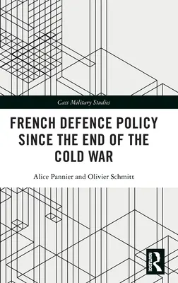 Die französische Verteidigungspolitik seit dem Ende des Kalten Krieges - French Defence Policy Since the End of the Cold War