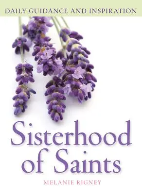 Schwesternschaft der Heiligen: Tägliche Anleitung und Inspiration - Sisterhood of Saints: Daily Guidance and Inspiration