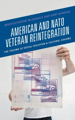 Die Wiedereingliederung von amerikanischen und NATO-Veteranen: Das Trauma der sozialen Isolation und der kulturellen Klüfte - American and NATO Veteran Reintegration: The Trauma of Social Isolation & Cultural Chasms