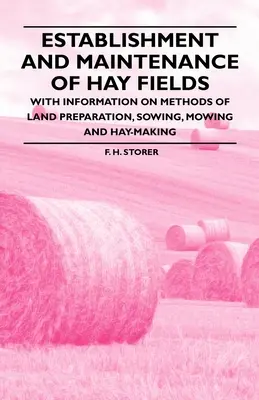 Anlage und Pflege von Heuwiesen - Mit Informationen über Methoden der Bodenvorbereitung, Aussaat, Mahd und Heubereitung - Establishment and Maintenance of Hay Fields - With Information on Methods of Land Preparation, Sowing, Mowing and Hay-making