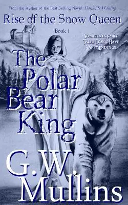 Der Aufstieg der Schneekönigin Buch Eins: Der Eisbärenkönig - Rise Of The Snow Queen Book One: The Polar Bear King