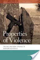 Eigenschaften der Gewalt: Gesetz und Kampf um Landrechte im nördlichen New Mexico - Properties of Violence: Law and Land Grant Struggle in Northern New Mexico