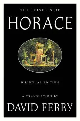 Die Episteln des Horaz (zweisprachige Ausgabe) - The Epistles of Horace (Bilingual Edition)