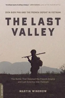 Das letzte Tal: Dien Bien Phu und die französische Niederlage in Vietnam - The Last Valley: Dien Bien Phu and the French Defeat in Vietnam