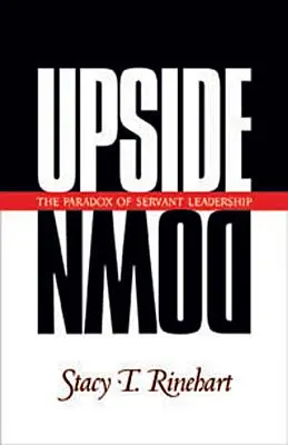 Upside Down: Das Paradox der dienenden Führung - Upside Down: The Paradox of Servant Leadership