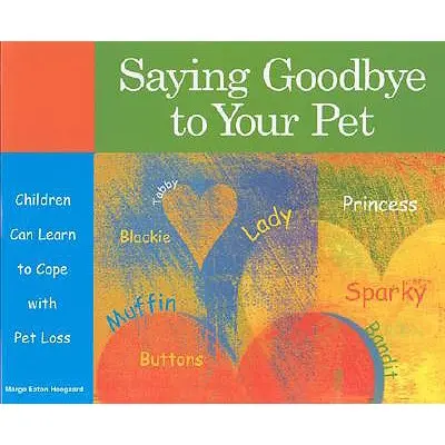 Abschied von Ihrem Haustier: Kinder können lernen, mit dem Verlust eines Haustiers umzugehen - Saying Goodbye to Your Pet: Children Can Learn to Cope with Pet Loss