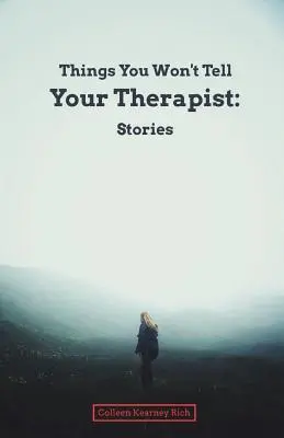 Dinge, die Sie Ihrem Therapeuten nicht erzählen werden: Geschichten - Things You Won't Tell Your Therapist: Stories