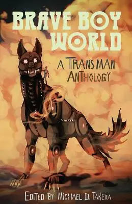 Brave Boy World: Eine Transmann-Anthologie - Brave Boy World: A Transman Anthology