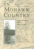 Im Land der Mohawks: Frühe Erzählungen eines indianischen Volkes - In Mohawk Country: Early Narratives of a Native People