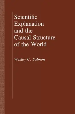 Wissenschaftliche Erklärungen und die kausale Struktur der Welt - Scientific Explanation and the Causal Structure of the World