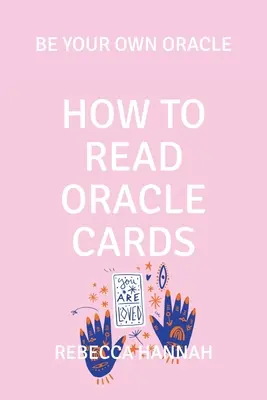 Wie man Orakelkarten liest: Sei dein eigenes Orakel - How to Read Oracle Cards: Be Your Own Oracle