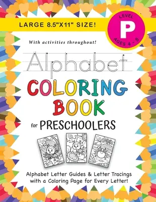 Alphabet-Malbuch für Vorschulkinder: (Alter 4-5) ABC-Buchstabenführer, Buchstabensuche, Ausmalbilder, Aktivitäten und mehr! - Alphabet Coloring Book for Preschoolers: (Ages 4-5) ABC Letter Guides, Letter Tracing, Coloring, Activities, and More!