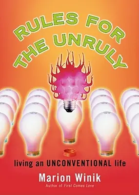 Regeln für Widerspenstige: Ein unkonventionelles Leben führen - Rules for the Unruly: Living an Unconventional Life