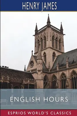 English Hours (Esprios-Klassiker) - English Hours (Esprios Classics)