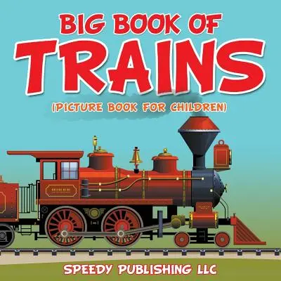 Großes Buch der Züge (Bilderbuch für Kinder) - Big Book Of Trains (Picture Book For Children)