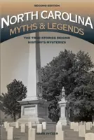 North Carolina Mythen und Legenden: Die wahren Geschichten hinter den Geheimnissen der Geschichte - North Carolina Myths and Legends: The True Stories Behind History's Mysteries