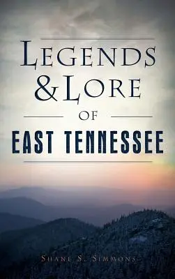 Legenden und Überlieferungen aus Ost-Tennessee - Legends & Lore of East Tennessee