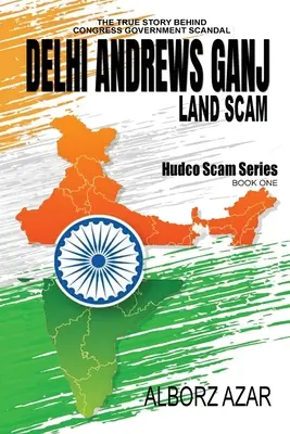 Delhi Andrews Ganj Land Scam: Ein umfassender Leitfaden die wahre Geschichte hinter dem Skandal der Kongressregierung - Delhi Andrews Ganj Land Scam: A Comprehensive Guideline the True Story Behind Congress Government Scandal