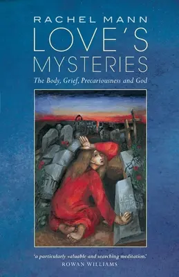 Die Geheimnisse der Liebe: Der Körper, die Trauer, die Prekarität und Gott - Love's Mysteries: The Body, Grief, Precariousness and God