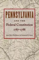 Pennsylvania und die Bundesverfassung, 1787-1788 - Pennsylvania and the Federal Constitution, 1787-1788