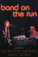 Band auf der Flucht: Eine Geschichte von Paul McCartney und den Wings - Band on the Run: A History of Paul McCartney and Wings