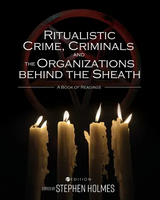 Rituelle Kriminalität, Kriminelle und die Organisationen hinter der Scheide: Ein Buch der Lektüre - Ritualistic Crime, Criminals, and the Organizations behind the Sheath: A Book of Readings