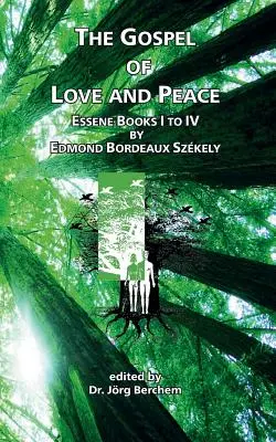 Das Evangelium von Liebe und Frieden: Essener Bücher I bis IV von Edmond Bordeaux Szkely - The Gospel of Love and Peace: Essene Books I to IV by Edmond Bordeaux Szkely
