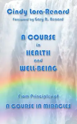 Ein Kurs in Gesundheit und Wohlbefinden - A Course in Health and Well-Being