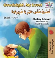 Gute Nacht, meine Liebe! (Englisch Arabisch Kinderbuch): Zweisprachiges arabisches Buch für Kinder - Goodnight, My Love! (English Arabic Children's Book): Bilingual Arabic book for kids