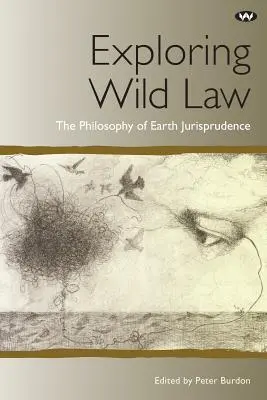 Wildes Recht erforschen: Die Philosophie der Erdjurisprudenz - Exploring Wild Law: The philosophy of earth jurisprudence