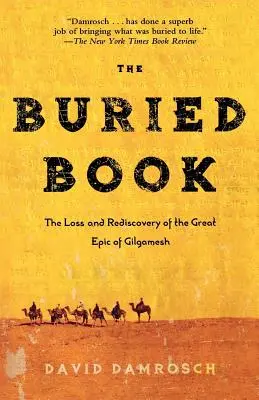 Das vergrabene Buch: Der Verlust und die Wiederentdeckung des großen Gilgamesch-Epos - The Buried Book: The Loss and Rediscovery of the Great Epic of Gilgamesh